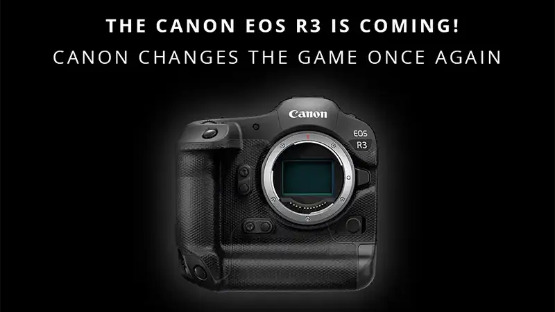 The Canon EOS R3 Is Coming! Canon Changes The Game Once Again