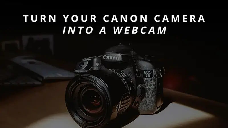 Turn Your Canon Camera Into A Webcam